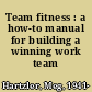 Team fitness : a how-to manual for building a winning work team /