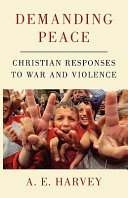 Demanding peace : Christian responses to war and violence /