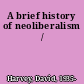 A brief history of neoliberalism /