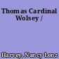 Thomas Cardinal Wolsey /