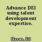 Advance DEI using talent development expertise.
