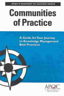 Communities of practice : a guide for your journey to knowledge management best practices /