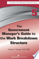 The government manager's guide to the work breakdown structure /