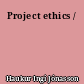 Project ethics /