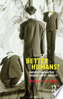 Better Humans? Understanding the Enhancement Project.