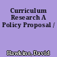 Curriculum Research A Policy Proposal /