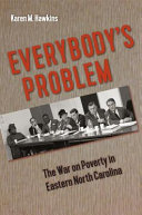 Everybody's problem : the war on poverty in eastern North Carolina /