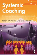 Systemic coaching : delivering value beyond the individual /