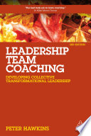 Leadership Team Coaching : Developing Collective Transformational Leadership.