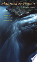 Haunted by waters : a journey through race and place in the American West /