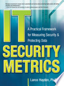 IT security metrics : a practical framework for measuring security & protecting data /