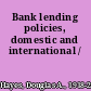 Bank lending policies, domestic and international /