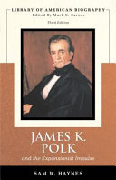 James K. Polk and the expansionist impulse /