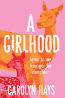 A girlhood : letter to my transgender daughter /