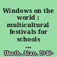 Windows on the world : multicultural festivals for schools and libraries /