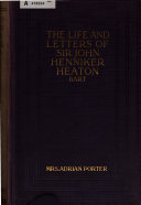 The life and letters of Sir John Henniker Heaton Bt. /