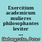 Exercitium academicum mulieres philosophantes leviter adumbrans ...