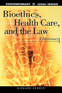 Bioethics, health care, and the law : a dictionary /
