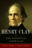 Henry Clay : the essential American /