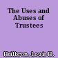 The Uses and Abuses of Trustees