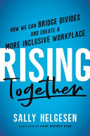 Rising together : how we can bridge divides and create a more inclusive workplace /