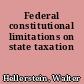Federal constitutional limitations on state taxation