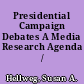 Presidential Campaign Debates A Media Research Agenda /