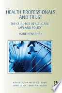 Health professionals and trust : the cure for healthcare law and policy /