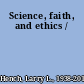 Science, faith, and ethics /