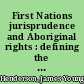 First Nations jurisprudence and Aboriginal rights : defining the just society /