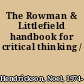 The Rowman & Littlefield handbook for critical thinking /