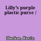 Lilly's purple plastic purse /