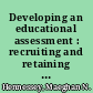 Developing an educational assessment : recruiting and retaining teacher participants /