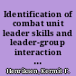 Identification of combat unit leader skills and leader-group interaction processes /