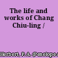 The life and works of Chang Chiu-ling /