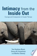 Intimacy from the inside out : courage and compassion in couple therapy /
