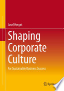 Shaping corporate culture : for sustainable business success /