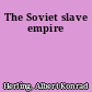 The Soviet slave empire