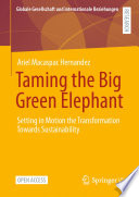 Taming the big green elephant setting in motion the transformation towards sustainability /