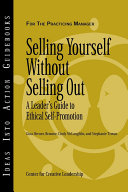 Selling yourself without selling out a leader's guide to ethical self-promotion /