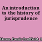 An introduction to the history of jurisprudence