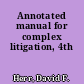 Annotated manual for complex litigation, 4th