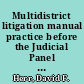 Multidistrict litigation manual practice before the Judicial Panel on Multidistrict Litigation.