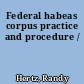 Federal habeas corpus practice and procedure /