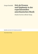 Zeit als Prozess und Epiphanie in der experimentellen amerikanischen Musik : Charles Ives bis La Monte Young /