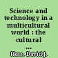 Science and technology in a multicultural world : the cultural politics of facts and artifacts /