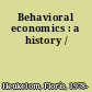 Behavioral economics : a history /