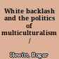 White backlash and the politics of multiculturalism /