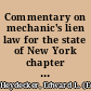 Commentary on mechanic's lien law for the state of New York chapter XLIX. of the general laws (being chapter 418 of the Laws of 1897), and Title III., chapter XXII. of the Code of civil procedure together with the text of the above, forms and a table of cases with references to all series of reports /
