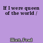 If I were queen of the world /